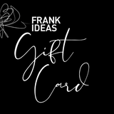 Frank Ideas Gift Card